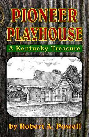 Pioneer Playhouse de Robert a. Powell