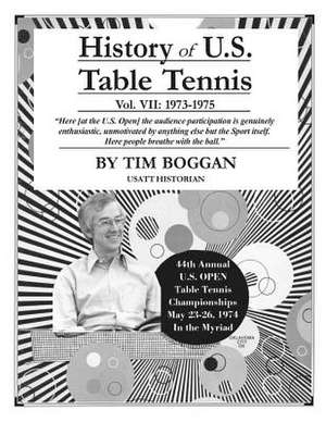 History of U.S. Table Tennis Volume 7 de Tim Boggan