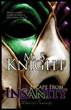 Escape from Insanity de M. S. Knight