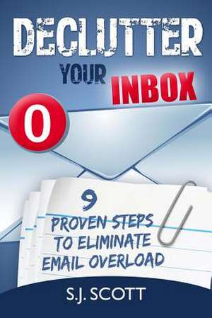 Declutter Your Inbox de S. J. Scott