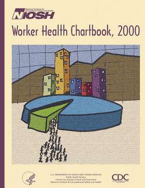 Worker Health Chartbook, 2000 de Department of Health and Human Services