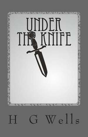 Under the Knife de H. G. Wells