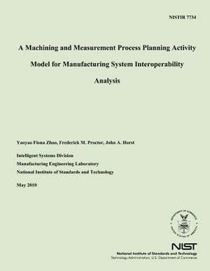 A Machining and Measurement Process Planning Activity Model for Manufacturing System Interoperability Analysis de U S Dept of Commerce