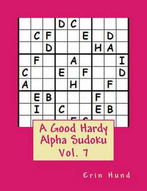 A Good Hardy Alpha Sudoku Vol. 7 de Erin Hund