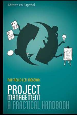 Project Management - A Practical Handbook de Raffaello Leti Messina