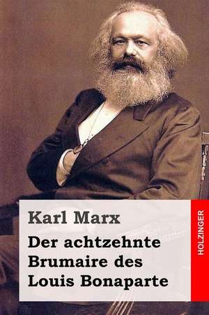 Der Achtzehnte Brumaire Des Louis Bonaparte de Karl Marx