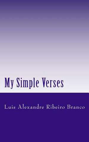 My Simple Verses de Luis Alexandre Ribeiro Branco