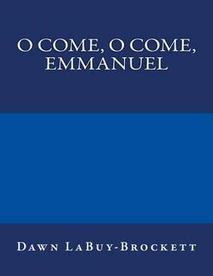 O Come, O Come, Emmanuel de Dawn Labuy-Brockett