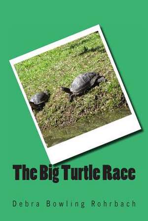 The Big Turtle Race de Debra Bowling Rohrbach