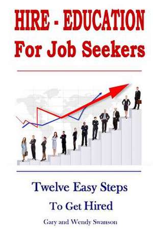 Hire-Education for Job Seekers de Gary Swanson