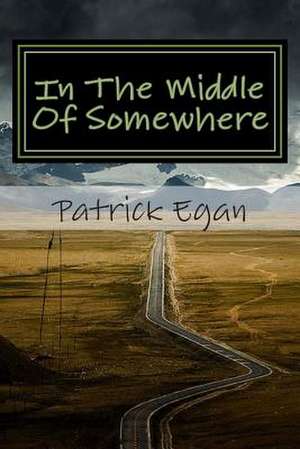 In the Middle of Somewhere de Patrick Egan