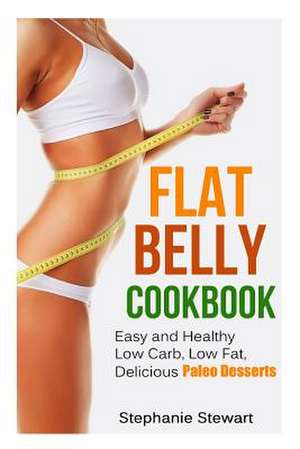 Flat Belly Cookbook de Stephanie Stewart