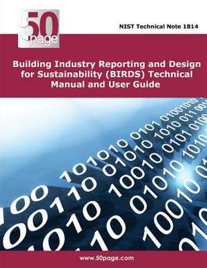 Building Industry Reporting and Design for Sustainability (Birds) Technical Manual and User Guide de Nist