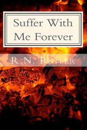 Suffer with Me Forever de R. N. Butler