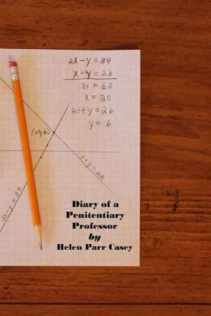 Diary of a Penitentiary Professor de Mrs Helen Parr Casey