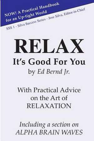 Relax, It's Good for You de Ed Bernd Jr