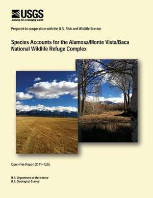 Species Accounts for the Alamosa/Monte Vista/Baca National Wildlife Refuge Complex de U. S. Department of the Interior