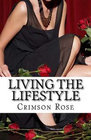 Living the Lifestyle de Crimson Rose