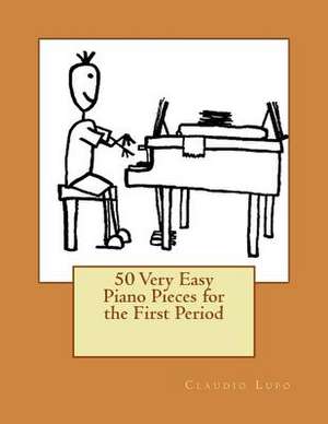 50 Very Easy Piano Pieces for the First Period de Claudio Lupo