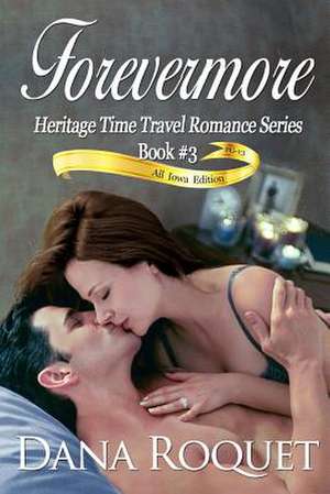 Forevermore (Heritage Time Travel Romance Series, Book 3) de Dana Roquet