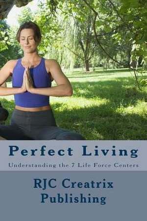 Perfect Living de Rjc Creatrix Publishing