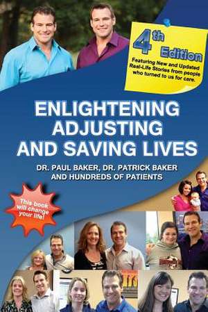 4th Edition - Enlightening, Adjusting and Saving Lives de Dr Paul Baker