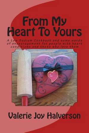 From My Heart to Yours de Mrs Valerie Joy Halverson