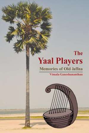 The Yaal Players de Dr Vimala Ganeshananthan