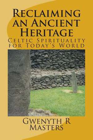 Reclaiming an Ancient Heritage de Rev Gwenyth R. Masters Macc