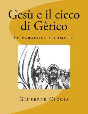 Gesu E Il Cieco Di Gerico de Giuseppe Ciccia