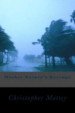 Mother Nature's Revenge de Christopher Mattey