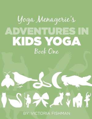 Yoga Menagerie's Adventures in Kids Yoga de Victoria Fishman