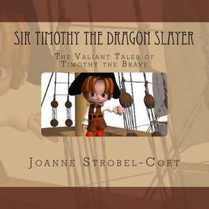 Sir Timothy the Dragon Slayer de Joanne Strobel-Cort