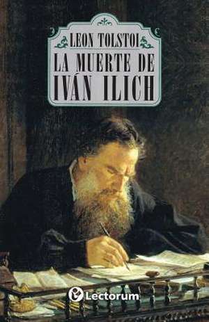 La Muerte de Ivan Ilich de Leon Tolstoi