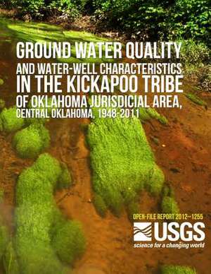 Groundwater Quality and Water-Well Characteristics in the Kickapoo Tribe of Oklahoma Jurisdictional Area, Central Oklahoma, 1948?2011 de U. S. Department of the Interior