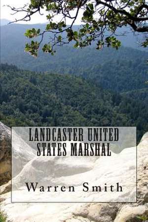 Landcaster United States Marshal de Warren D. Smith