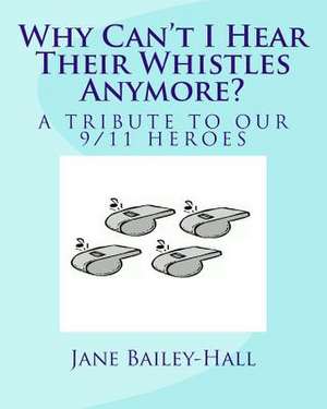 Why Can't I Hear Their Whistles Anymore? de MS Jane Bailey-Hall