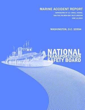 Capsizing of U.S. Small Passenger Vessel Taki-Tooo, Tillamook Bay Inlet, Oregon - June 14, 2003 de National Transportation Safety Board