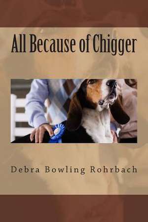 All Because of Chigger de Debra Bowling Rohrbach