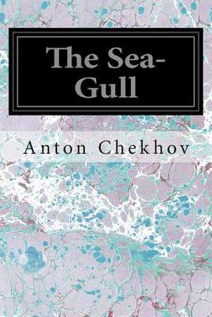 The Sea-Gull de Anton Pavlovich Chekhov