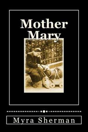 Mother Mary de Myra Sherman