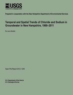 Temporal and Spatial Trends of Chloride and Sodium in Groundwater in New Hampshire, 1960?2011 de U. S. Department of the Interior