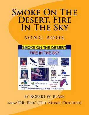 Smoke on the Desert, Fire in the Sky de Robert W. Blake