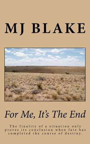 For Me, It's the End de Mj Blake