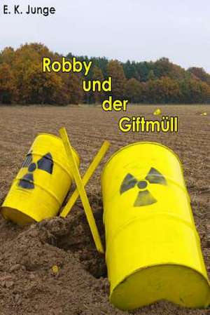 Robby Und Der Giftmull de E. K. Junge