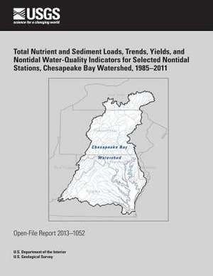 Total Nutrient and Sediment Loads, Trends, Yields, and Nontidal Water-Quality Indicators for Selected Nontidal Stations, Chesapeake Bay Watershed, 198 de U. S. Department of the Interior