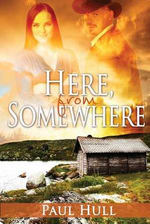 Here from Somewhere de Paul E. Hull