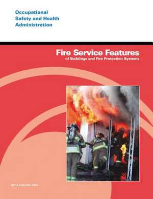 Fire Service Features of Buildings and Fire Protection Systems de U. S. Department of Labor