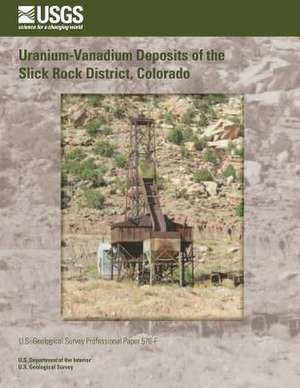 Uranium-Vanadium Deposits of the Slick Rock District, Colorado de U. S. Department of the Interior