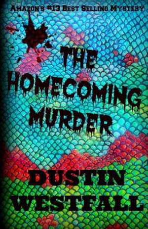 The Homecoming Murder de Dustin Westfall